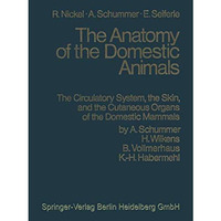 The Circulatory System, the Skin, and the Cutaneous Organs of the Domestic Mamma [Paperback]