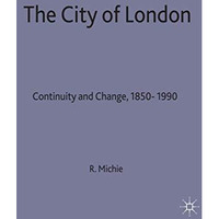 The City of London: Continuity and Change, 18501990 [Hardcover]