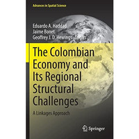 The Colombian Economy and Its Regional Structural Challenges: A Linkages Approac [Hardcover]