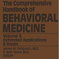 The Comprehensive Handbook of Behavioral Medicine: Volume 3: Extended Applicatio [Paperback]