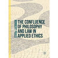 The Confluence of Philosophy and Law in Applied Ethics [Hardcover]