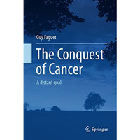 The Conquest of Cancer: A distant goal [Hardcover]