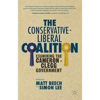 The Conservative-Liberal Coalition: Examining the Cameron-Clegg Government [Paperback]