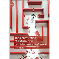 The Contestation of Patriarchy in Luis Mart?n-Santos' Work [Paperback]