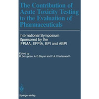 The Contribution of Acute Toxicity Testing to the Evaluation of Pharmaceuticals [Paperback]