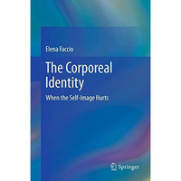 The Corporeal Identity: When the Self-Image Hurts [Paperback]