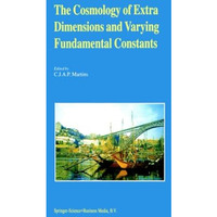 The Cosmology of Extra Dimensions and Varying Fundamental Constants: A JENAM 200 [Paperback]