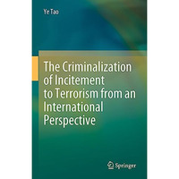 The Criminalization of Incitement to Terrorism from an International Perspective [Hardcover]