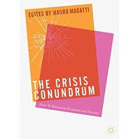 The Crisis Conundrum: How To Reconcile Economy And Society [Paperback]