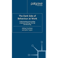 The Dark Side of Behaviour at Work: Understanding and avoiding employees leaving [Paperback]