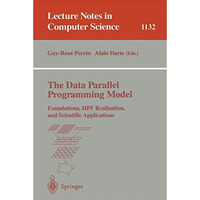 The Data Parallel Programming Model: Foundations, HPF Realization, and Scientifi [Paperback]