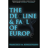 The Decline and Fall of Europe [Paperback]