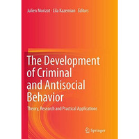 The Development of Criminal and Antisocial Behavior: Theory, Research and Practi [Paperback]