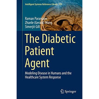 The Diabetic Patient Agent: Modeling Disease in Humans and the Healthcare System [Hardcover]