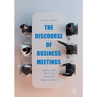 The Discourse of Business Meetings: Agency and Power in Financial Organizations [Hardcover]