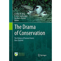 The Drama of Conservation: The History of Pureora Forest, New Zealand [Paperback]