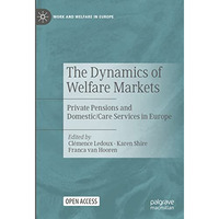 The Dynamics of Welfare Markets: Private Pensions and Domestic/Care Services in  [Hardcover]