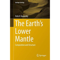 The Earth's Lower Mantle: Composition and Structure [Hardcover]