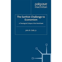 The Earthist Challenge to Economism: A Theological Critique of the World Bank [Paperback]