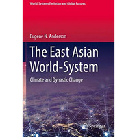 The East Asian World-System: Climate and Dynastic Change [Paperback]