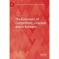 The Economics of Competition, Collusion and In-between [Paperback]