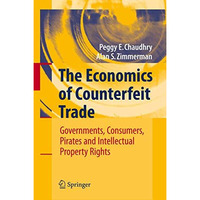 The Economics of Counterfeit Trade: Governments, Consumers, Pirates and Intellec [Paperback]