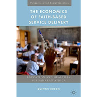 The Economics of Faith-Based Service Delivery: Education and Health in Sub-Sahar [Hardcover]