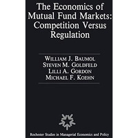 The Economics of Mutual Fund Markets: Competition Versus Regulation [Paperback]