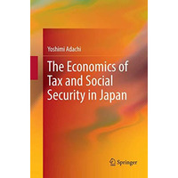 The Economics of Tax and Social Security in Japan [Paperback]