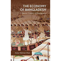 The Economy of Bangladesh: A Quarter Century of Development [Hardcover]