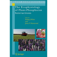 The Ecophysiology of Plant-Phosphorus Interactions [Paperback]