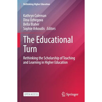 The Educational Turn: Rethinking the Scholarship of Teaching and Learning in Hig [Paperback]