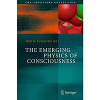 The Emerging Physics of Consciousness [Paperback]