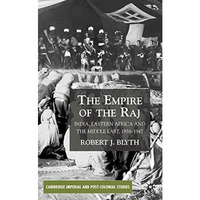 The Empire of the Raj: India, Eastern Africa and the Middle East, 18581947 [Hardcover]