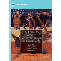 The End of the World in Medieval Thought and Spirituality [Hardcover]