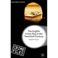 The English Crime Play in the Twentieth Century [Hardcover]