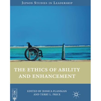 The Ethics of Ability and Enhancement [Paperback]