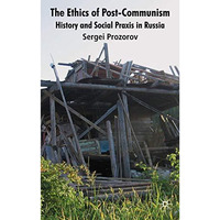 The Ethics of Postcommunism: History and Social Praxis in Russia [Hardcover]