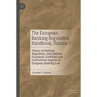 The European Banking Regulation Handbook, Volume I: Theory of Banking Regulation [Hardcover]