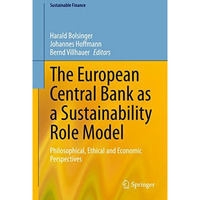 The European Central Bank as a Sustainability Role Model: Philosophical, Ethical [Hardcover]