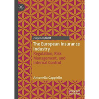 The European Insurance Industry: Regulation, Risk Management, and Internal Contr [Hardcover]