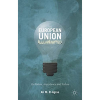 The European Union Illuminated: Its Nature, Importance and Future [Paperback]