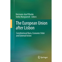 The European Union after Lisbon: Constitutional Basis, Economic Order and Extern [Hardcover]