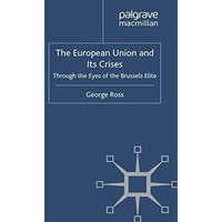 The European Union and its Crises: Through the Eyes of the Brussels' Elite [Paperback]