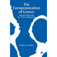 The Europeanization of Greece: Interest Politics and the Crises of Integration [Paperback]