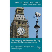 The Everyday Resilience of the City: How Cities Respond to Terrorism and Disaste [Hardcover]