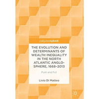 The Evolution and Determinants of Wealth Inequality in the North Atlantic Anglo- [Hardcover]