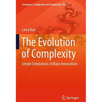 The Evolution of Complexity: Simple Simulations of Major Innovations [Paperback]