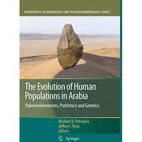 The Evolution of Human Populations in Arabia: Paleoenvironments, Prehistory and  [Paperback]