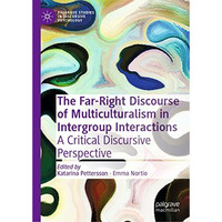 The Far-Right Discourse of Multiculturalism in Intergroup Interactions: A Critic [Hardcover]